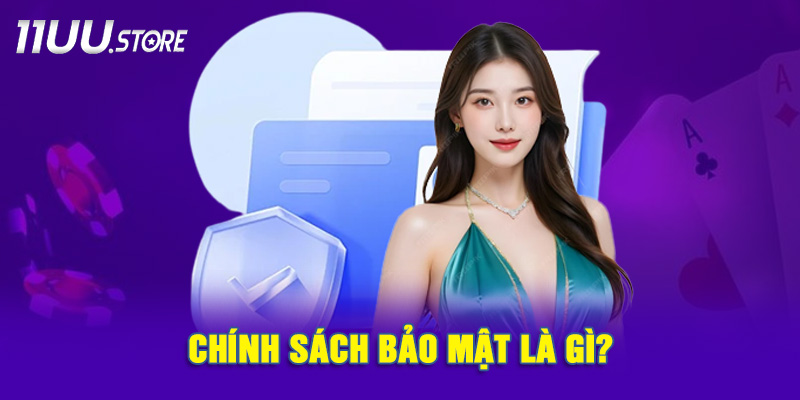 Hiểu Đúng Về Chính Sách Bảo Mật Khi Tham Gia Nhà Cái 11UU