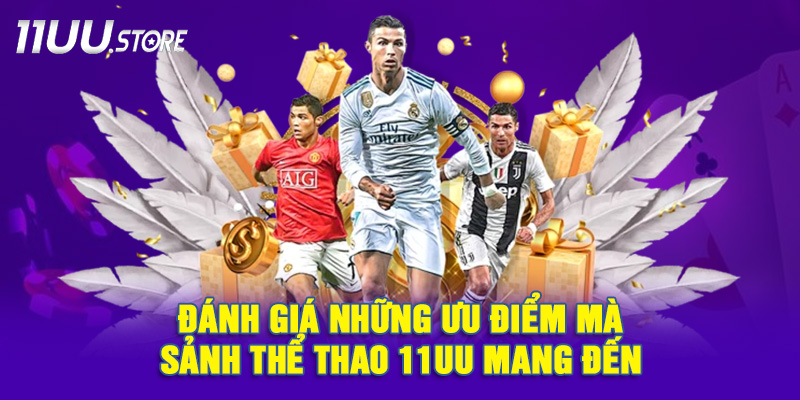 Điểm mạnh của sảnh cược thể thao 11UU mà bạn không nên bỏ qua
