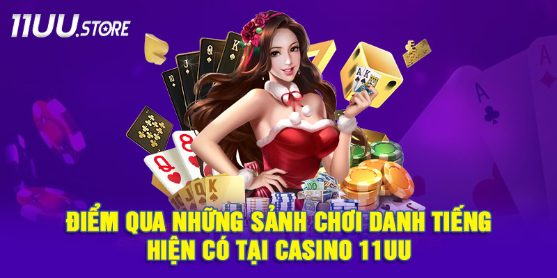 Danh sách các sảnh casino nổi bật tại 11UU hiện nay