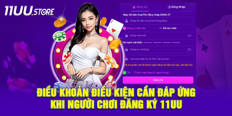 Một số yêu cầu cần tuân thủ khi tạo tài khoản tại 11UU