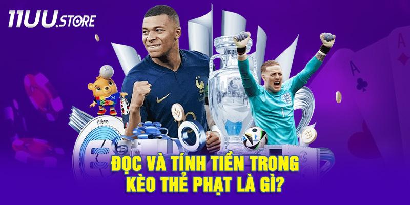 Quy tắc tính tiền thắng thua khi đặt kèo thẻ phạt tại 11UU