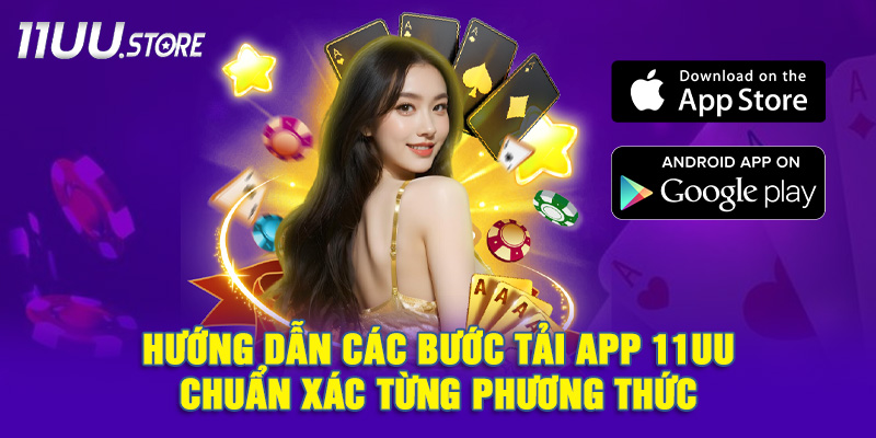 Từng bước hướng dẫn tải ứng dụng 11UU chính thống cho người mới