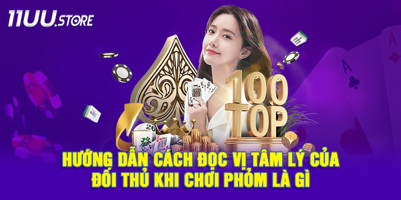 Bí Quyết Quan Sát Và Phân Tích Tâm Lý Đối Thủ Khi Đánh Phỏm