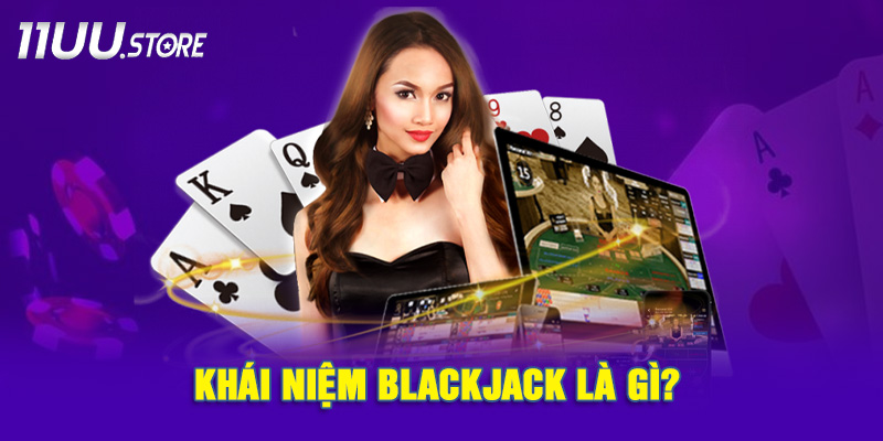 Khái Niệm Blackjack – Trò Bài So Sánh Điểm Hấp Dẫn Bậc Nhất Hiện Nay
