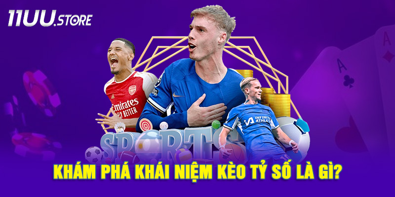 Định nghĩa chi tiết kèo tỷ số trong cá độ bóng đá trực tuyến