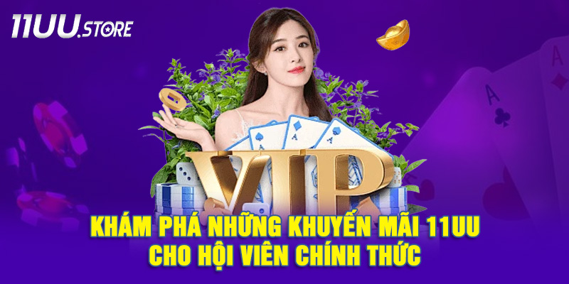 Ưu Đãi Đặc Quyền Cho Hội Viên 11UU – Cơ Hội Nhận Thưởng Lớn Mỗi Ngày
