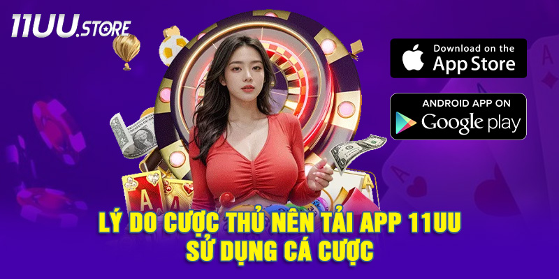 App 11UU mang lại trải nghiệm cá cược khác biệt như thế nào?