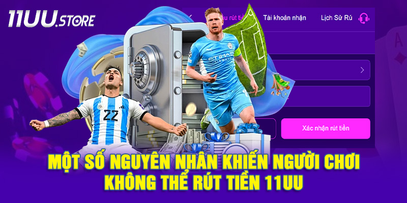 Vì sao giao dịch rút tiền 11UU bị lỗi hoặc chậm xử lý?