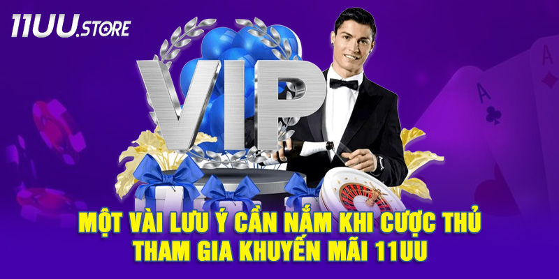Một Số Điều Kiện Và Lưu Ý Khi Nhận Khuyến Mãi Tại 11UU