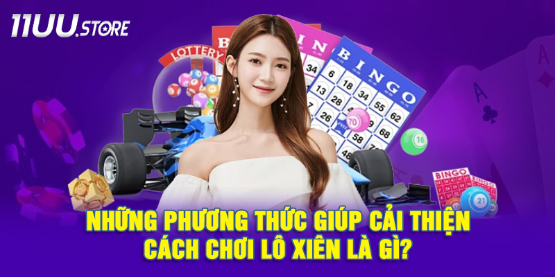 Những mẹo hay nào giúp bạn chơi lô xiên trúng lớn hơn