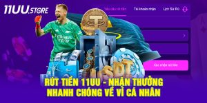 11UU – Hệ Thống Rút Tiền Siêu Nhanh, Nhận Tiền Chỉ Trong Vài Phút