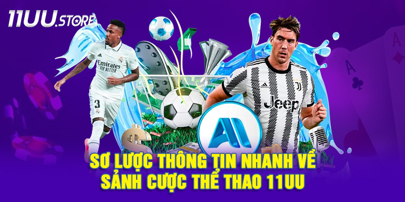 Thông tin cơ bản bạn cần biết về thể thao 11UU