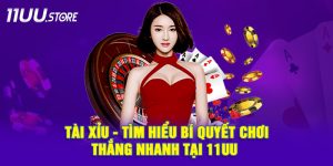 Tài Xỉu 11UU – Khám Phá Bí Kíp Giúp Bạn Thắng Nhanh, Thắng Lớn