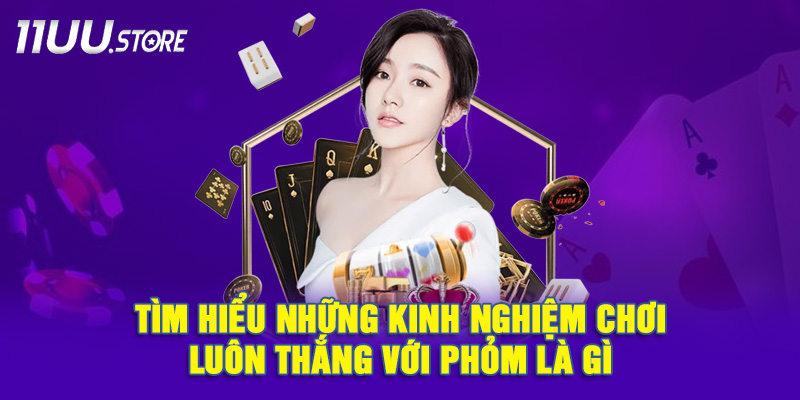 Bật Mí Kinh Nghiệm Chơi Phỏm Hiệu Quả – Mẹo Hay Để Dễ Thắng