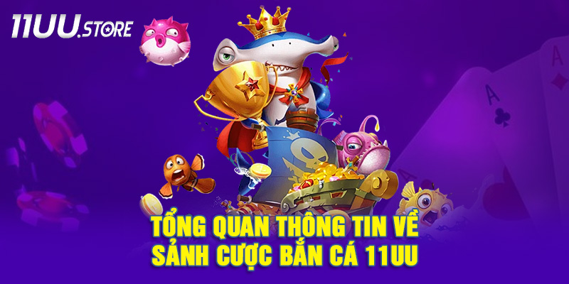 Khám phá chi tiết sảnh game bắn cá hấp dẫn tại 11UU