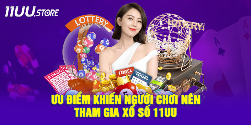 Top lý do khiến cược thủ mê mẩn với xổ số 11UU
