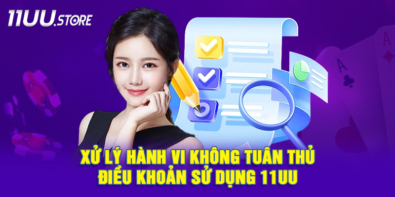 Biện Pháp Xử Lý Vi Phạm Điều Khoản Tại Nhà Cái 11UU